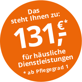 Oranger Kreis mit weißem Text: 'Das steht Ihnen zu: 131 €* für häusliche Dienstleistungen * ab Pflegegrad 1